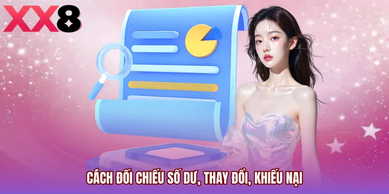 Cách đối chiếu số dư, thay đổi, khiếu nại