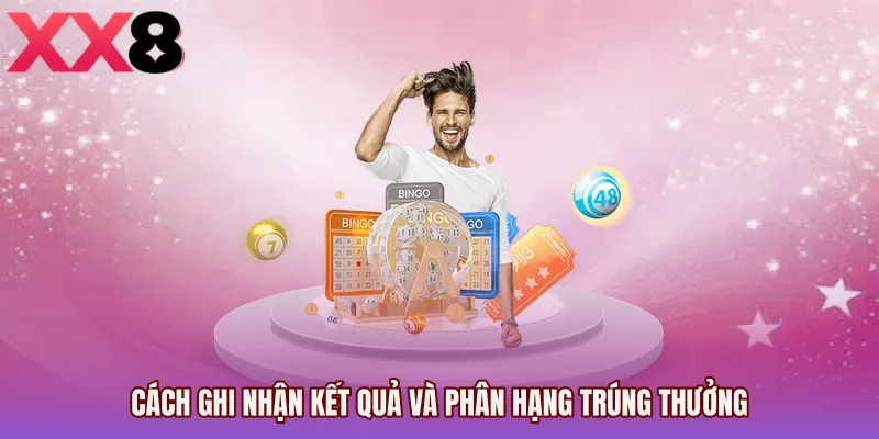 Cách ghi nhận kết quả và phân hạng trúng thưởng