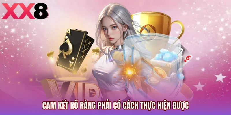 Cam kết rõ ràng phải có cách thực hiện được