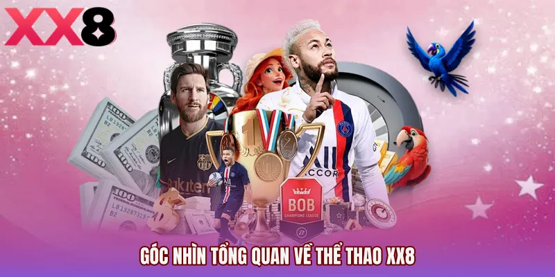 Góc nhìn tổng quan về Thể thao XX8