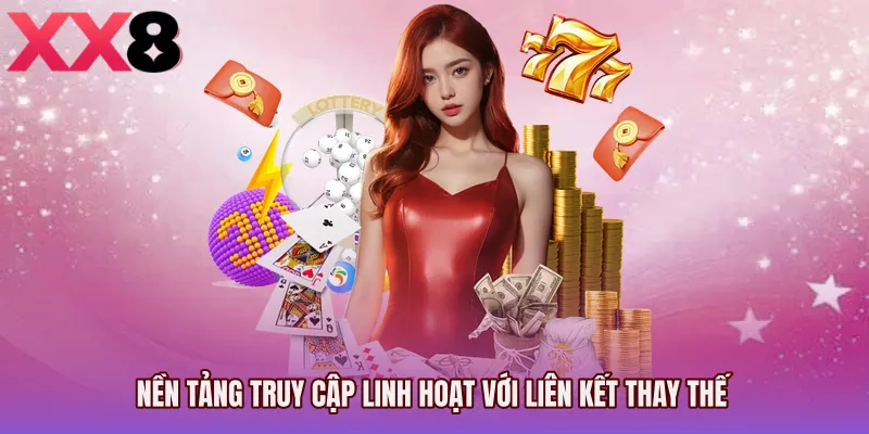 Nền tảng truy cập linh hoạt với liên kết thay thế