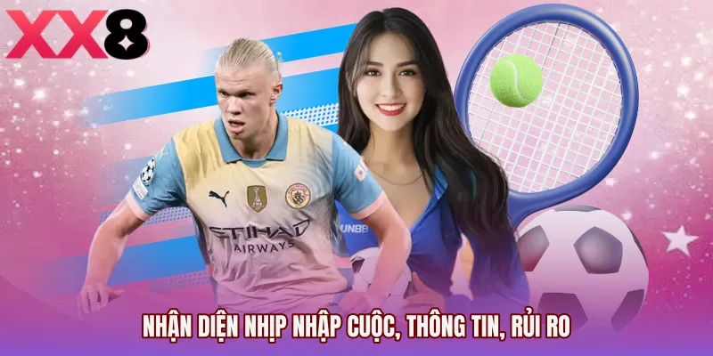Nhận diện nhịp nhập cuộc, thông tin, rủi ro