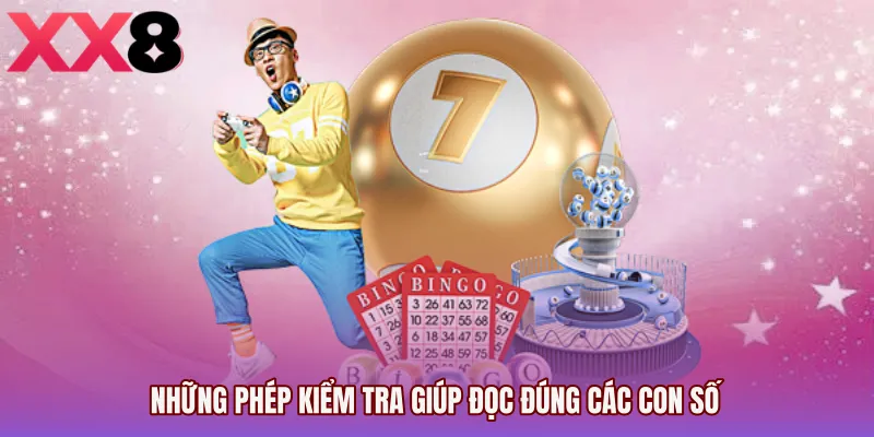 Những phép kiểm tra giúp đọc đúng các con số