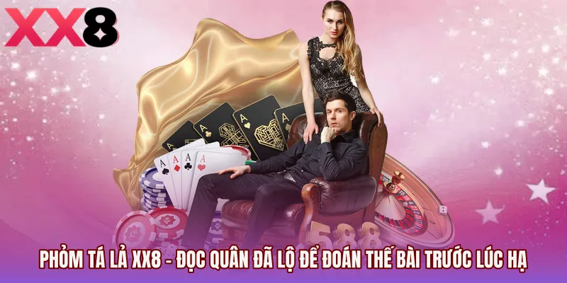 Phỏm Tá Lả XX8 - Đọc Quân Đã Lộ Để Đoán Thế Bài Trước Lúc Hạ