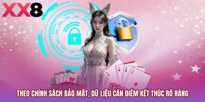 Theo Chính sách bảo mật, dữ liệu cần điểm kết thúc rõ ràng