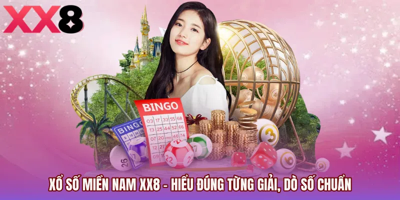 Xổ Số Miền Nam XX8 - Hiểu Đúng Từng Giải, Dò Số Chuẩn